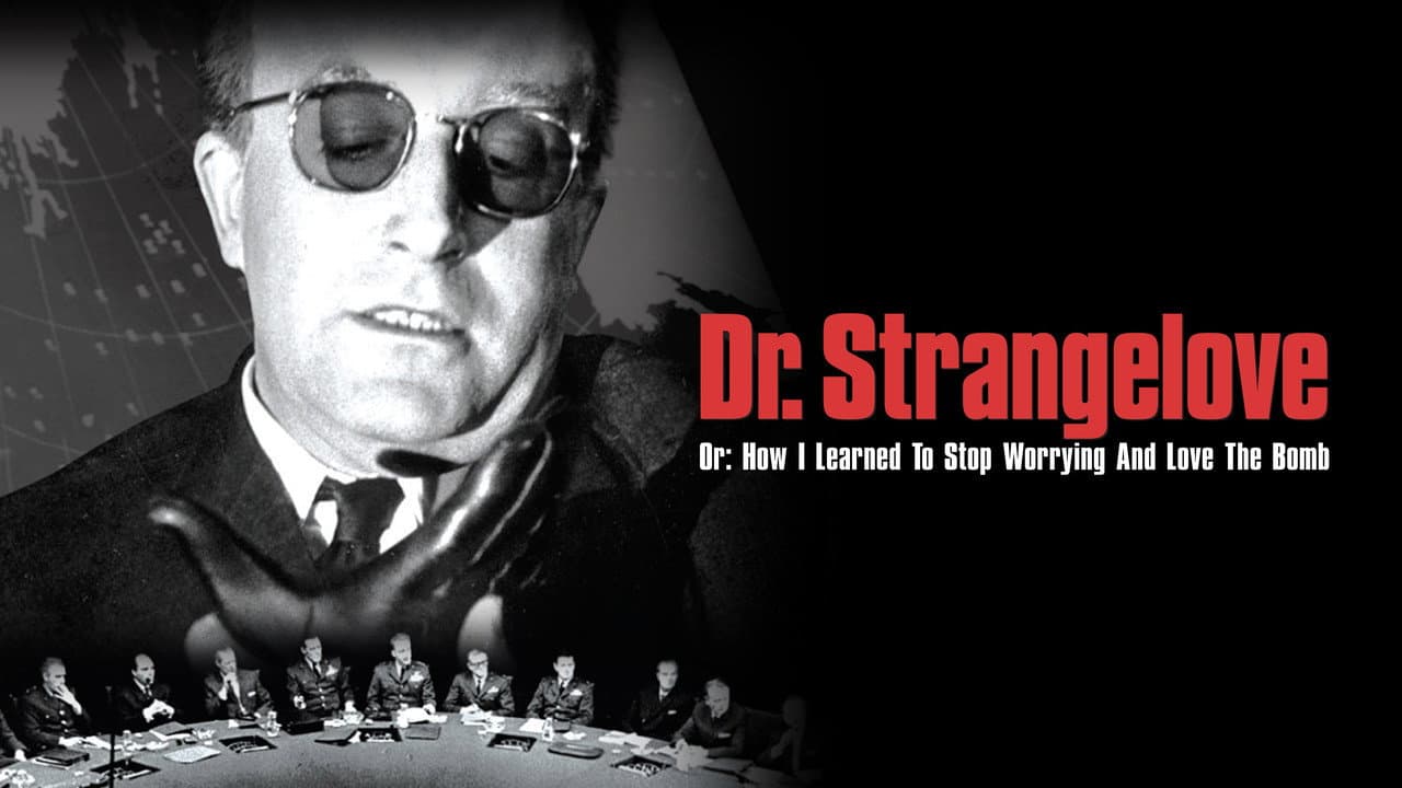 Dr. Strangelove or: How I Learned to Stop Worrying and Love the Bomb still 7