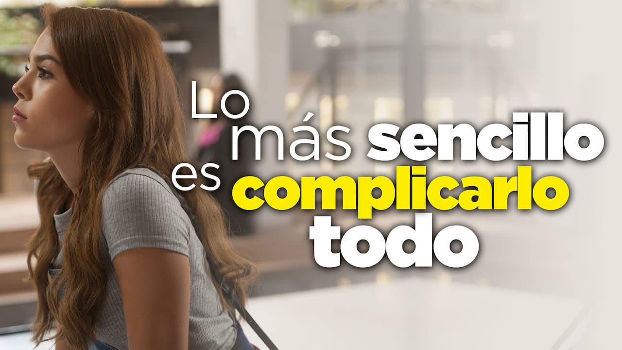 Lo más sencillo es complicarlo todo still 8