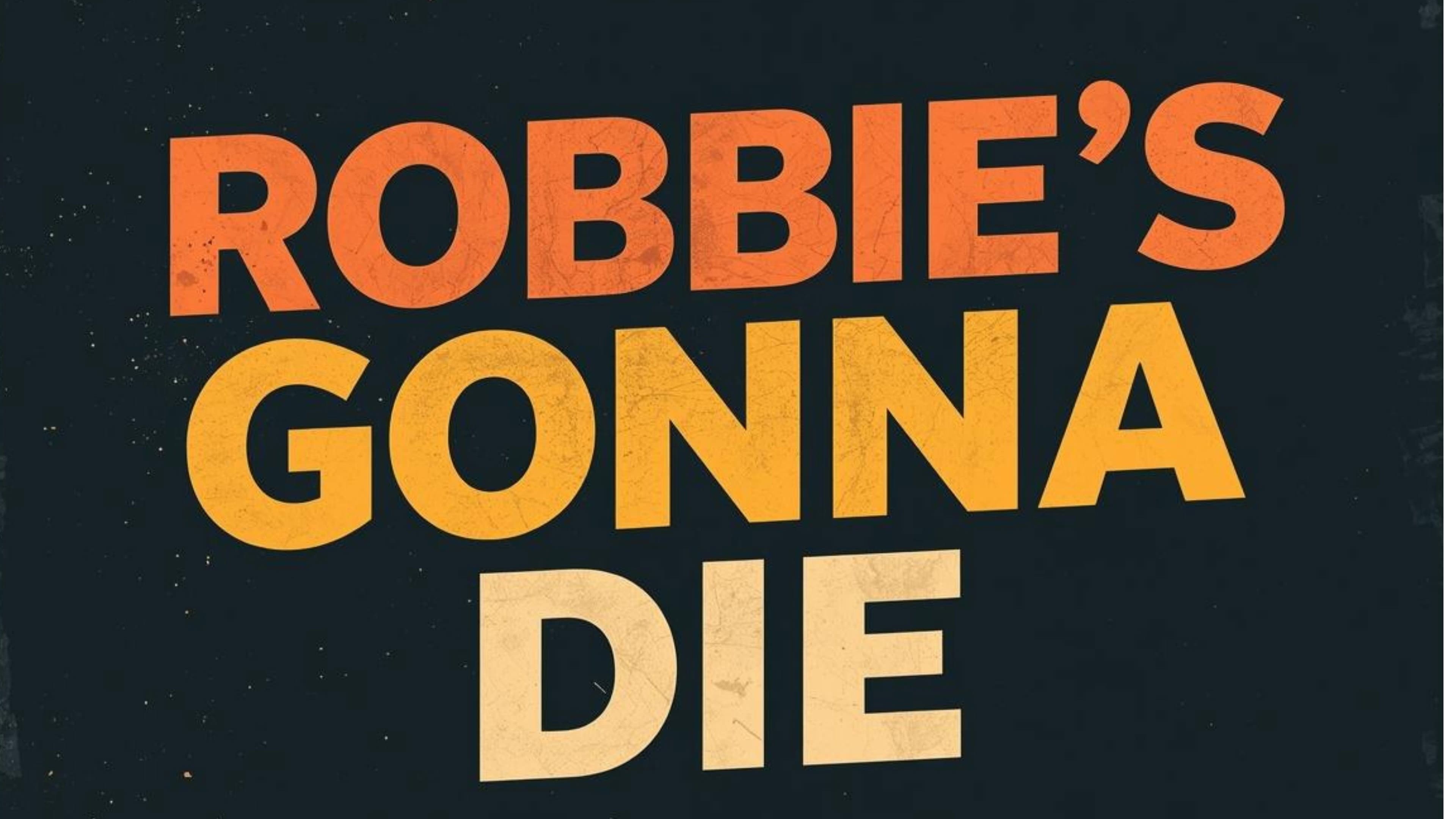 Robbie's Gonna Die (2026): Movie Preview & Plot Insights