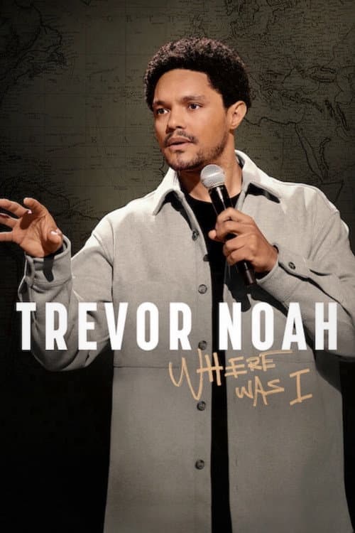 Trevor Noah: Where Was I still 5